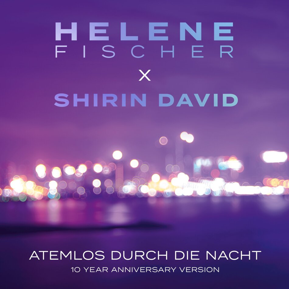Helene Fischer & Shirin David - Atemlos Durch Die Nacht 10 Year Version