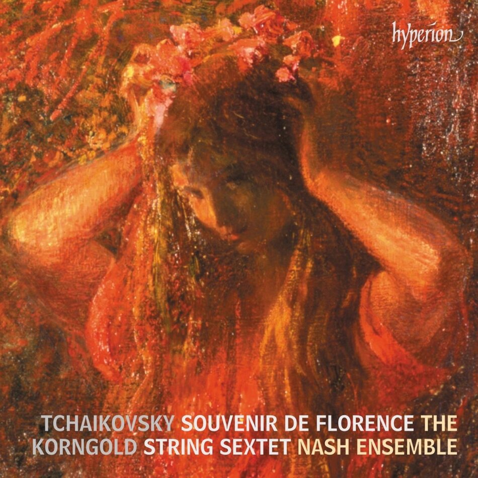 The Nash Ensemble, Andrew Keener, Peter Iljitsch Tschaikowsky (1840-1893) & Erich Wolfgang Korngold (1897-1957) - String Sextets