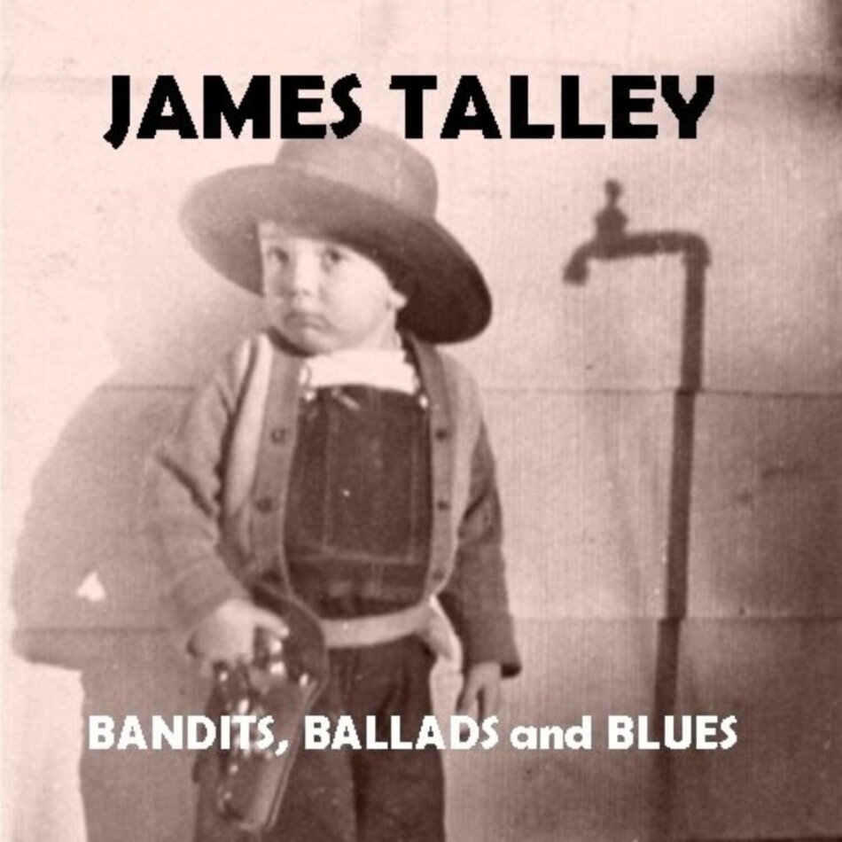 James Talley - Bandits Ballads & Blues