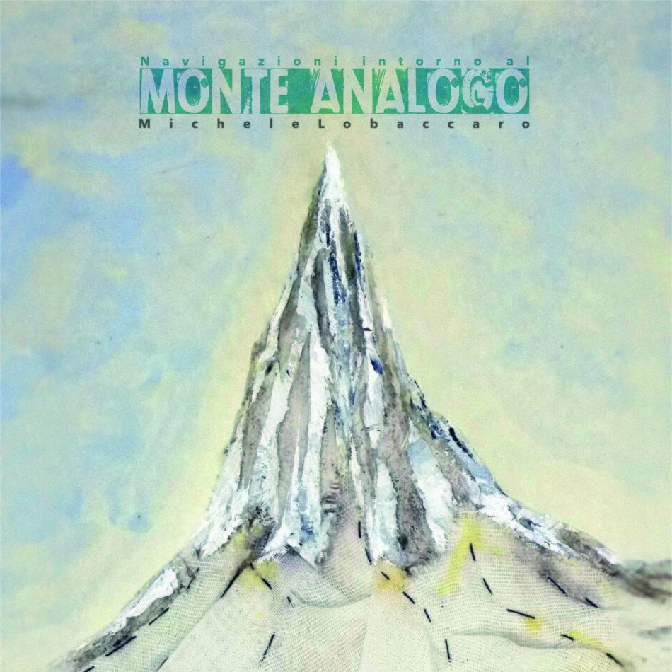 Michele Lobaccaro - Navigazioni Intorno Al Monte Analogo Deluxe Edition