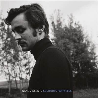 Nans Vincent - Solitudes Partagées