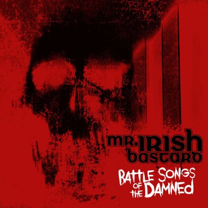 Mr. Irish Bastard - Battle Songs Of The Damned (Digipack)