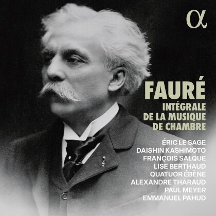 Alexandre Tharaud, Emmanuel Pahud, Eric Le Sage, Quatuor Ebene & Gabriel Faur&eacute; (1845-1924) - Integrale De La Musique De Chambre