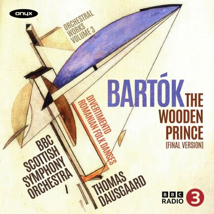 BBC Scottish Symphony Orchestra, B&eacute;la Bart&oacute;k (1881-1945) & Thomas Dausgaard - Wooden Prince (Final Version) - Orchestral Works Volume 3