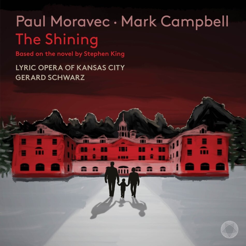 Paul Moravec, Gerard Schwarz, Lyric Opera of Kansas City & Mark Campbell - The Shining (2016) - Based on the novel by Stephen King 2 CDs