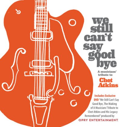 We Still Can't Say Goodbye: A Musicians' Tribute To Chet Atkins (Limited Edition, 2 LPs)
