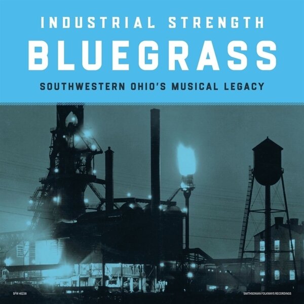 Industrial Strength Bluegrass: Southwestern Ohio's Musical Legacy Bonustracks, 2 LPs