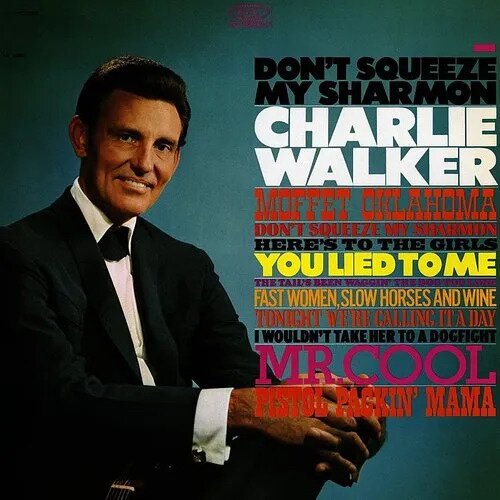 Charlie Walker - Don't Squeeze My Sharmon CD-R, Manufactured On Demand