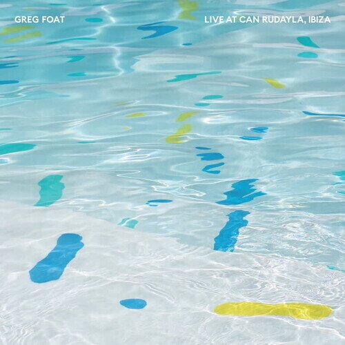 Greg Foat - Live At Can Rudayla Ibiza LP