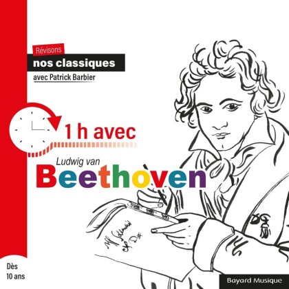 Collectif & Patrick Barbier & Ludwig van Beethoven (1770-1827) - Revisons nos classiques : 1 heure avec Ludwig von Beethoven