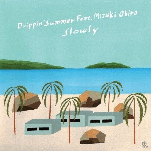 Slowly - Drippin' Summer Feat. Mizuki Ohira 7" Single