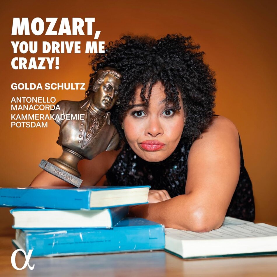Wolfgang Amadeus Mozart (1756-1791), Antonello Manacorda, Golda Schultz & Kammerakademie Potsdam - Mozart, You Drive Me Crazy