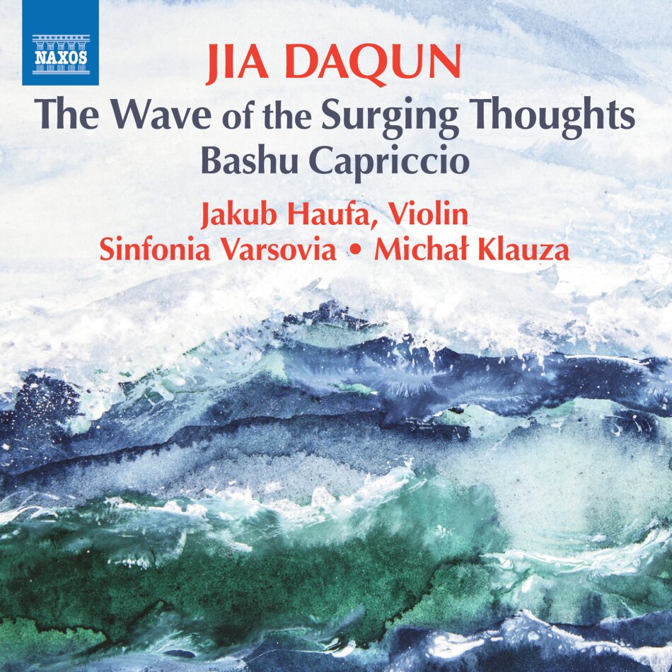 Jia Daqun (*1955), Michal Klauza, Jakub Haufa & Sinfonia Varsovia - Wave Of Surging Thoughts Bashu Capriccio