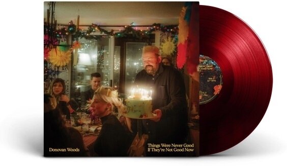 Donovan Woods - Things Were Never Good If Theyre Not Good Now Red Vinyl, LP