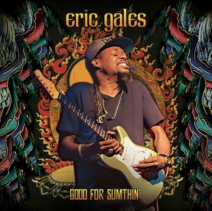 Eric Gales - Good For Sumthin' (Elite Trooper Deluxe Edition)