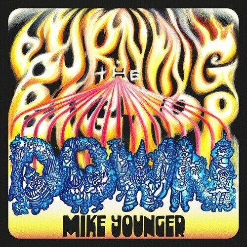 Mike Younger - Burning The Big Top Down LP