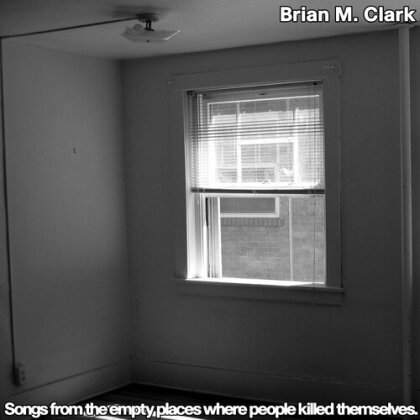 Brian M. Clark - Songs From The Empty Places Where People Killed (12" Maxi)