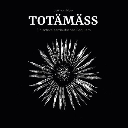 Jo&euml;l von Moos - TOT&Auml;M&Auml;SS Ein schweizerdeutsches Requiem (2 CDs)