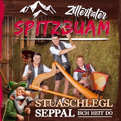 Zillertaler Spitzbuam - Stuaschlegl Seppal isch heit do