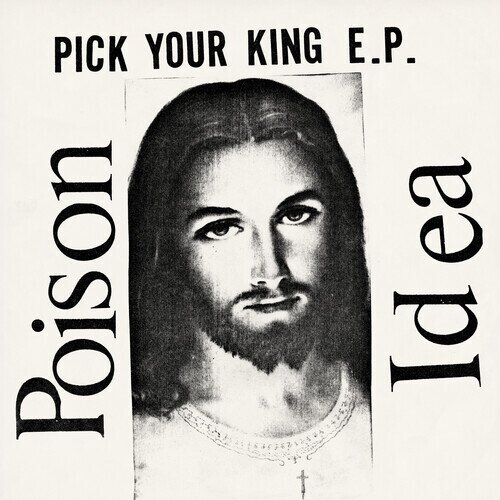 Poison Idea - Pick Your King 2024 Reissue, American Leather Records