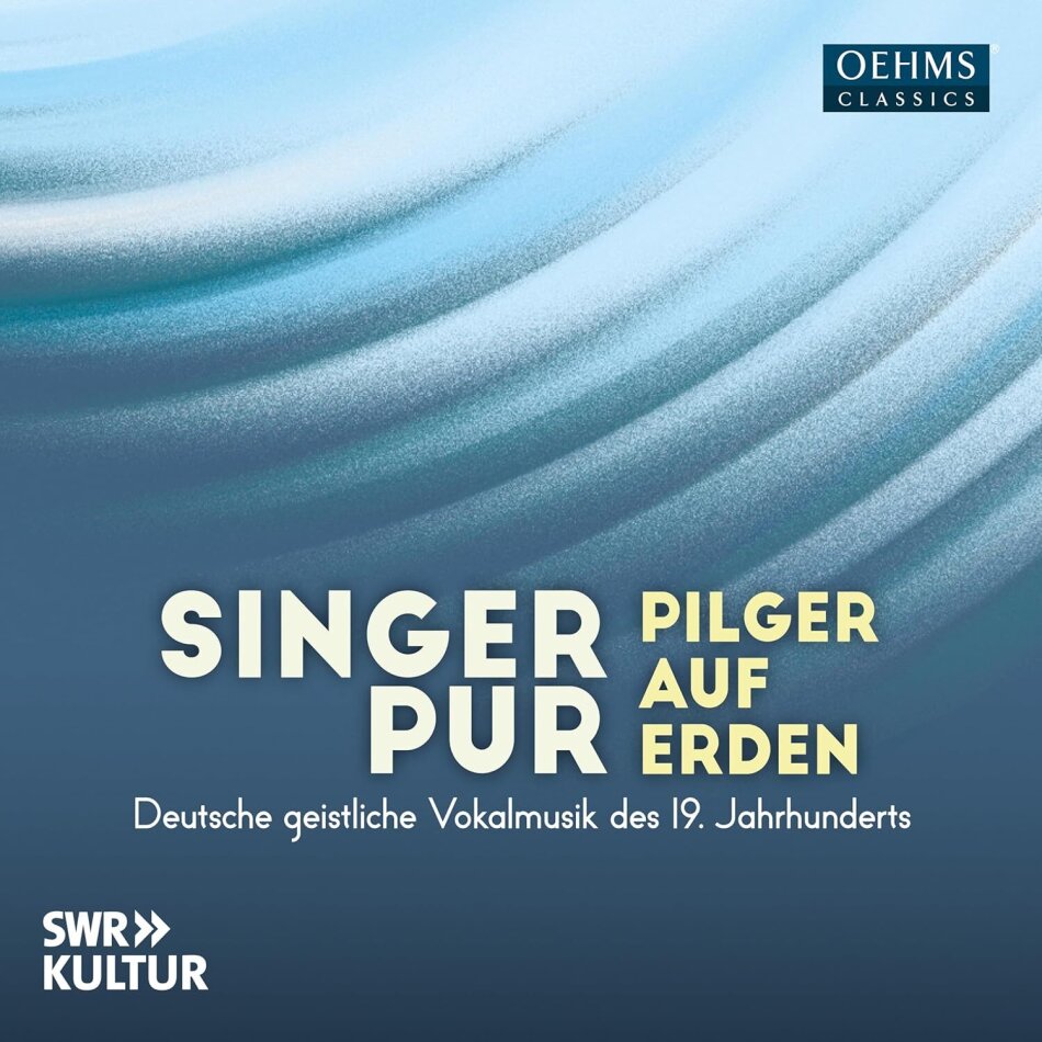 Singer Pur - Pilger auf Erden - Deutsche Geistliche Vokalmusik des 19. Jahrhunderts
