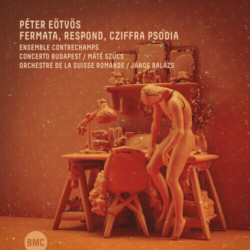 Ensemble Contrechamps, Péter Eötvös (*1944), Máté Szücs, János Balázs, … - Fermata, Respond, Cziffra Psodia