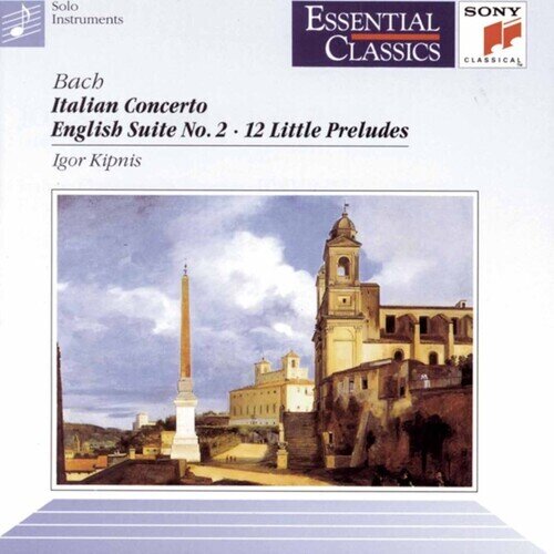 Johann Sebastian Bach (1685-1750) & Igor Kipnis - Italian Concerto / English Suite 2 Essential Classics