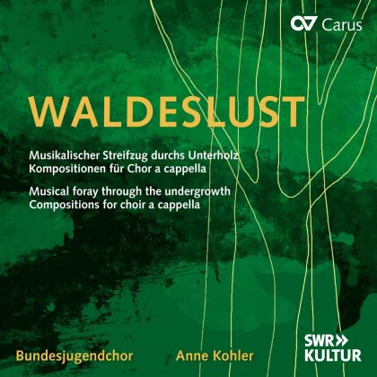 Anne Kohler, Bundesjugendchor, Felix Mendelssohn-Bartholdy (1809-1847), Robert Schumann (1810-1856), &hellip; - Waldeslust - Musikalischer Schtreifzug durch Unterholz - Kompositionen F&uuml;r Chor a cappella