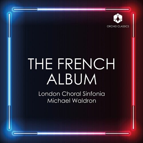 London Choral Sinfonia & Michael Waldron - The French Album