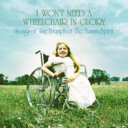 Won't Need A Wheelchair In Glory Gatefold, Deluxe Edition, Limited Edition, LP
