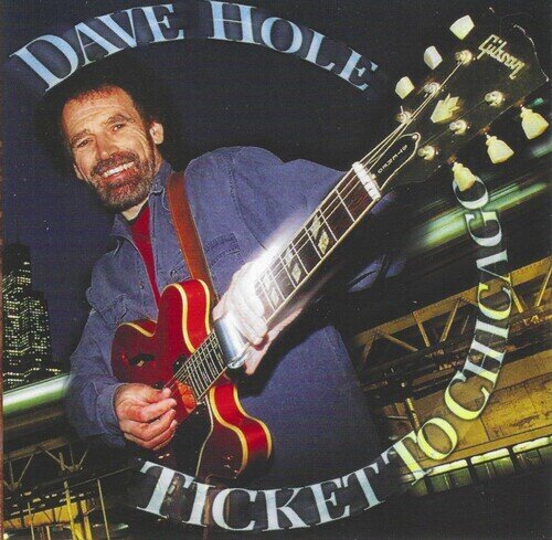 Dave Hole - Ticket To Chicago 2024 Reissue, Black Cat Records