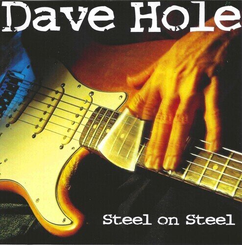 Dave Hole - Steel On Steel 2024 Reissue, Black Cat Records