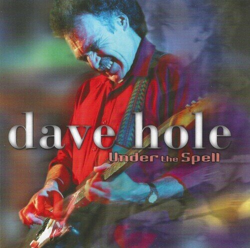 Dave Hole - Under The Spell 2024 Reissue, Black Cat Records
