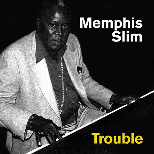 Memphis Slim - Trouble CD-R, Manufactured On Demand