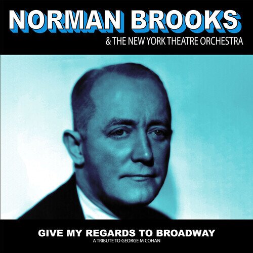 Norman Brooks & The New York Theatre Orchestra - Give My Regards: A Tribute To George M Cohan CD-R, Manufactured On Demand