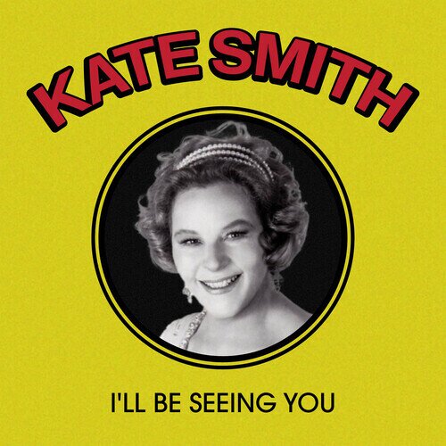 Kate Smith - I'll Be Seeing You CD-R, Manufactured On Demand