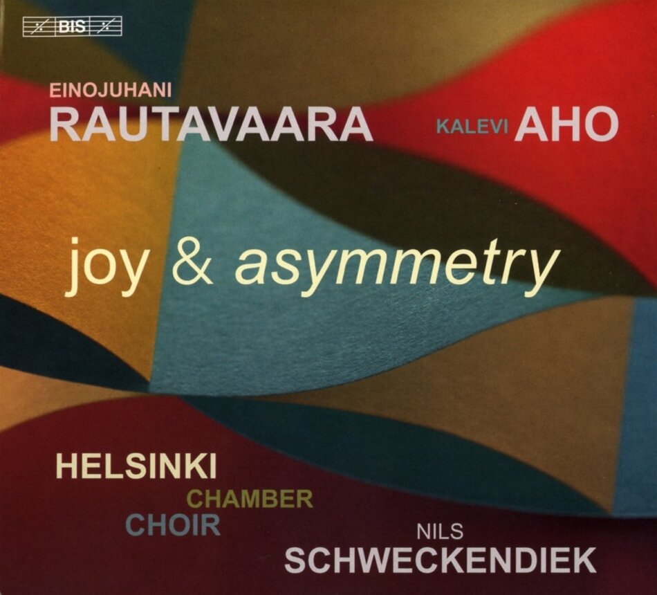 Helsinki Chamber Choir, Einojuhani Rautavaara (*1928), Kalevi Aho (*1949) & Niels Schweckendiek - Joy & Asymmetry Hybrid SACD