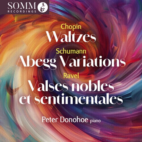 Frédéric Chopin (1810-1849), Robert Schumann (1810-1856), Maurice Ravel (1875-1937) & Peter Donohoe - Waltzes