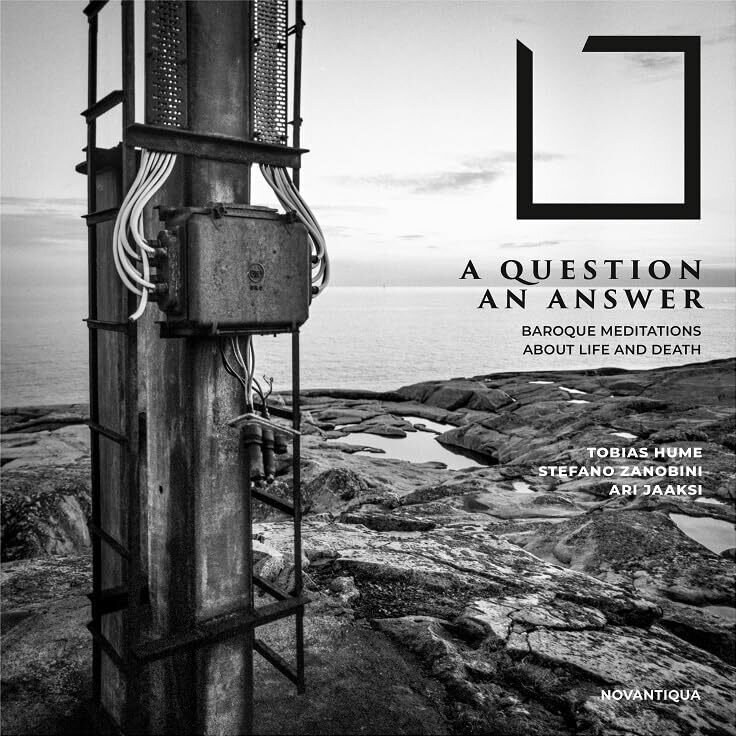 Stefano Zanobini, Hildegard Kuen & Tobias Hume (1575?-1645) - Question An Answer - Baroque Meditations About Life And Death