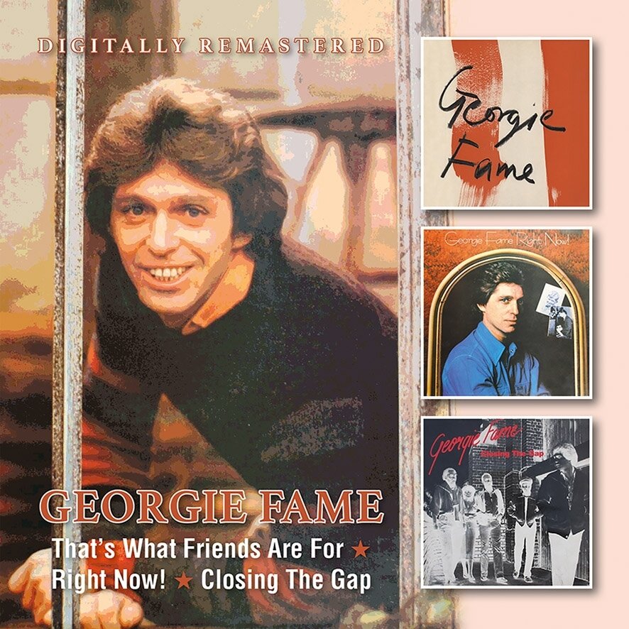 Georgie Fame - That's What Friends Are For / Right Now / Closing BGO - BEAT GOES ON
