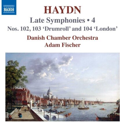 Danish Chamber Orchestra, Joseph Haydn (1732-1809) & Ad&aacute;m Fischer - Late Symphonies Vol. 4 - Nos. 102-104