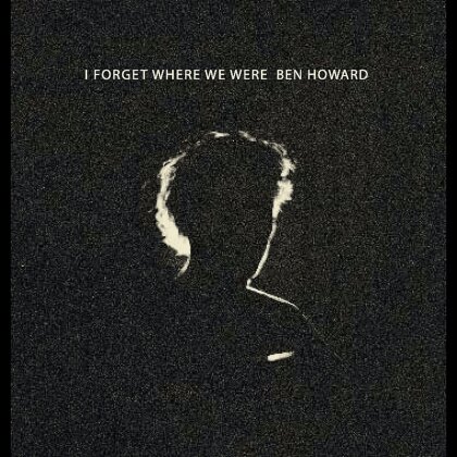 Ben Howard - I Forget Where We Were (2024 Reissue, Island, 10th Anniversary Edition)