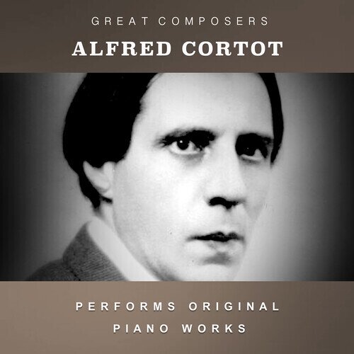 Alfred Cortot - Condon Collection: Masters Of The Piano Roll CD-R, Manufactured On Demand