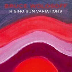 Bruce Wolosoff & Bruce Wolosoff - Rising Sun Variations