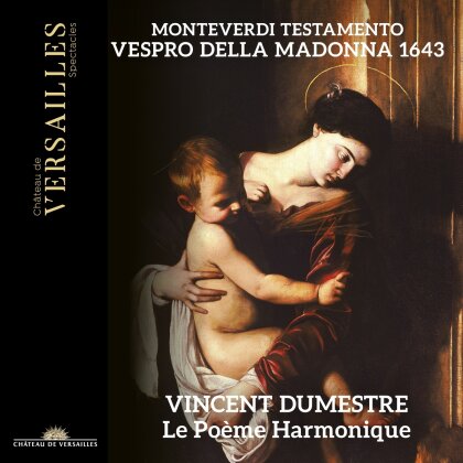 Claudio Monteverdi (1567-1643), Vincent Dumestre & Le Po&egrave;me Harmonique - Monteverdi Testamento - Vespro Della Madonna 1643