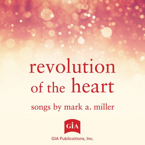 Kate Williams, Julian Wamble, Mike Pinto & Mark A. Miller - Revolution Of The Heart - Songs By Mark A. Miller