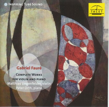 Gabriel Faur&eacute; (1845-1924), Matthias Lingenfelder & Peter Orth - Complete Works For Violin & Piano