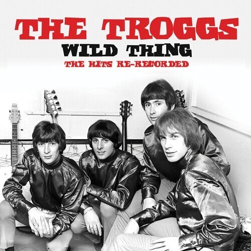 The Troggs - Wild Thing: The Hits Re-Recorded 2024 Reissue, Manufactured On Demand