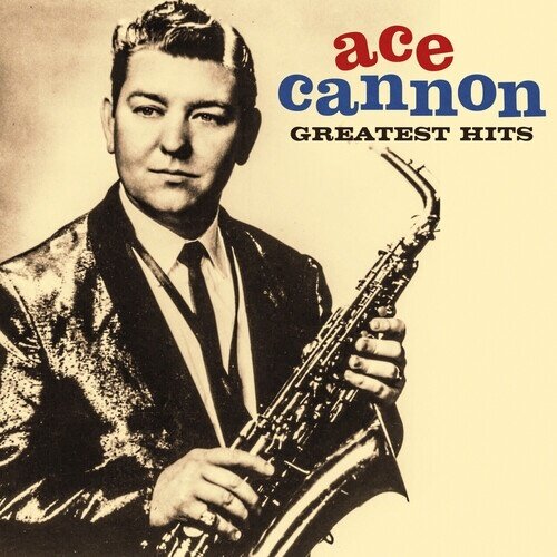 Ace Cannon - Greatest Hits Manufactured On Demand, 2 CDs