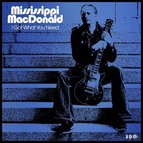 Mississippi MacDonald - I Got What You Need LP